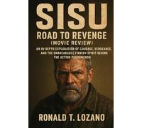 SISU: Road to Revenge (Movie Review): An In-Depth Exploration of Courage, Vengeance, and the Unbreakable Finnish Spirit Behind the Action Phenomenon