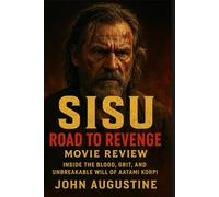 Sisu: Road to Revenge Movie Review.: Inside the Blood, Grit, and Unbreakable Will of Aatami Korpi