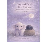 Sisy and Estella Find Their Way: A B.B. La Whew Wildlife Adventure