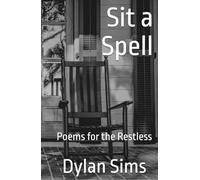 Sit a Spell: Poems for the Restless