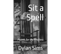 Sit a Spell: Poems for the Restless