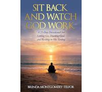 Sit Back and Watch God Work: A 21-Day Devotional for Letting Go, Trusting God, and Resting in His Timing