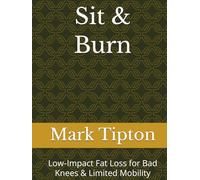 Sit & Burn: Low-Impact Fat Loss for Bad Knees & Limited Mobility