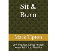Sit & Burn: Low-Impact Fat Loss for Bad Knees & Limited Mobility