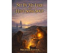 Sit By My Fire and Have Some Soup