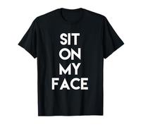 Sit On My Face - Maglietta divertente Maglietta