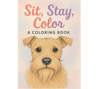 Sit, Stay, Color: A Coloring Book