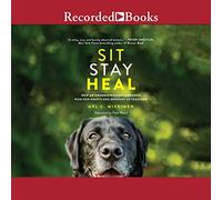 Sit Stay Heal: Come un labrador poco realizzante ha conquistato i nostri cuori e ci ha riuniti