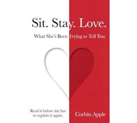 Sit. Stay. Love.: What She’s Been Trying to Tell You