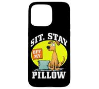 SIT, STAY OFF MY PILLOW Custodia per iPhone 15 Pro Max