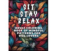 Sit Stay Relax: Adult Coloring Book of Mindful Patterns for Dog Lovers