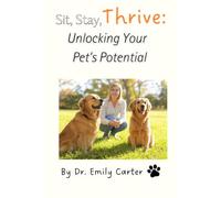 Sit, Stay, Thrive: Unlocking Your Pet’s Potential