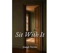 SIT WITH IT