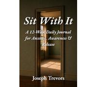Sit With It: A 12-W aily Journal for Anxiety, Awareness & Release