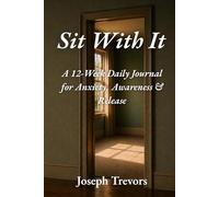 Sit With It: A 12-Week Daily Journal for Anxiety, Awareness & Release