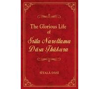 Sitala Dasi The Glorious Life of Srila Narottama Dasa Thakura (Tascabile)