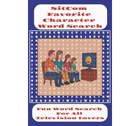 SitCom Favorite Word Search: Find Your Favorite Characters | 55 Puzzles With Solutions Containing 495 Unique Characters Spanning From The 1960's To ... Relaxing, Vacation, And All Television Fans