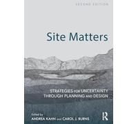 Site Matters: Strategies for Uncertainty Through Planning and Design