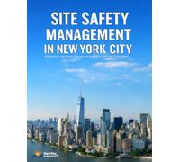 Site Safety Management in New York City: Designed for Site Safety Managers Preparing for NYC DOB Certification