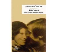 Siti d'amuri. Poesie d'amore in dialetto siciliano