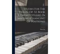 Sitt Hans 1850- Studies For The Violin, Op. 32, Book 3. Twenty Studi (Tascabile)