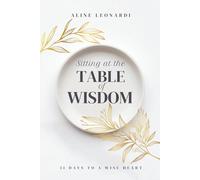 Sitting at the Table of Wisdom: 31 Days to a Wise Heart