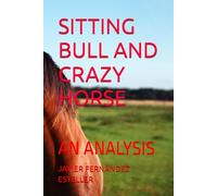 SITTING BULL AND CRAZY HORSE: AN ANALYSIS