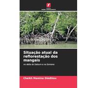 Situação atual da reflorestação dos mangais: no delta do Saloum e na Somone