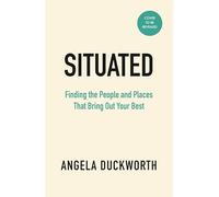 Situated: Find the People and Places That Bring Out Your Best