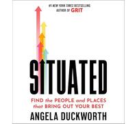 Situated: Find the People and Places That Bring Out Your Best