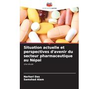 Situation actuelle et perspectives d'avenir du secteur pharmaceutique au Népal: Une étude