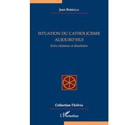 Situation du catholicisme aujourd'hui: Entre résistance et dissolution