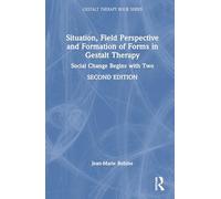 Situation, Field Perspective and Formation of Forms in Gestalt Therapy: Social Change Begins with Two