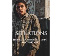 SITUATIONS: The Strategy Session Field Guide for Young Men