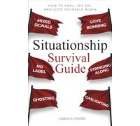 Situationship Survival Guide: How to Heal, Let Go, and Love Yourself Again