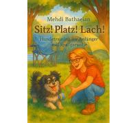 Sitz! Platz! Lach!: Hundetraining für Anfänger mit Spaßgarantie