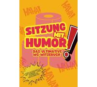 SITZUNG MIT HUMOR! - Das ultimative WC-Witzebuch: Über 200 ulkige und schrullige Witze für jede stille Örtchen-Pause - mit Platz für eigene Späße der Gäste!