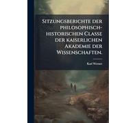 Sitzungsberichte der philosophisch-historischen Classe der kaiserlichen Akademie der Wissenschaften.