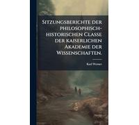 Sitzungsberichte der philosophisch-historischen Classe der kaiserlichen Akademie der Wissenschaften.