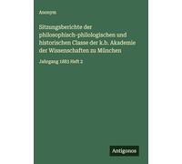 Sitzungsberichte der philosophisch-philologischen und historischen Classe der k.b. Akademie der Wissenschaften zu München: Jahrgang 1883 Heft 2