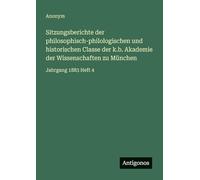 Sitzungsberichte der philosophisch-philologischen und historischen Classe der k.b. Akademie der Wissenschaften zu München: Jahrgang 1883 Heft 4