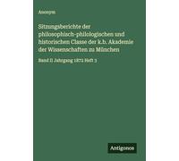Sitzungsberichte der philosophisch-philologischen und historischen Classe der k.b. Akademie der Wissenschaften zu München: Band II Jahrgang 1872 Heft 3
