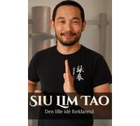 Siu Lim Tao. Den Lille Idé Forklaret