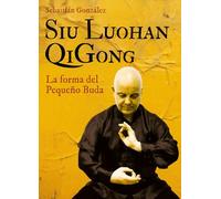 Siu Luohan QiGong: La forma del Pequeño Buda