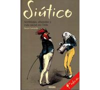 Siutico. Arribismo, Abajismo Y Vida Social En Chile