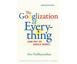 Siva Vaidhyanathan The Googlization of Everything (Tascabile)