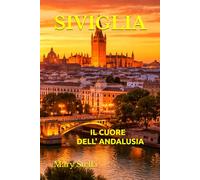 SIVIGLIA: IL CUORE DELL' ANDALUSIA