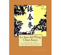 Sivo Alessandro Le basi del Wing Chun Kuen (Tascabile)