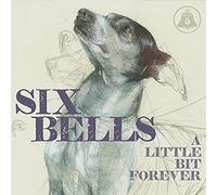 Six Bells - Little Bit Forever