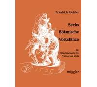 Six Bohemian folk dances: flute, clarinet, violin and viola. Partition d'exécution.